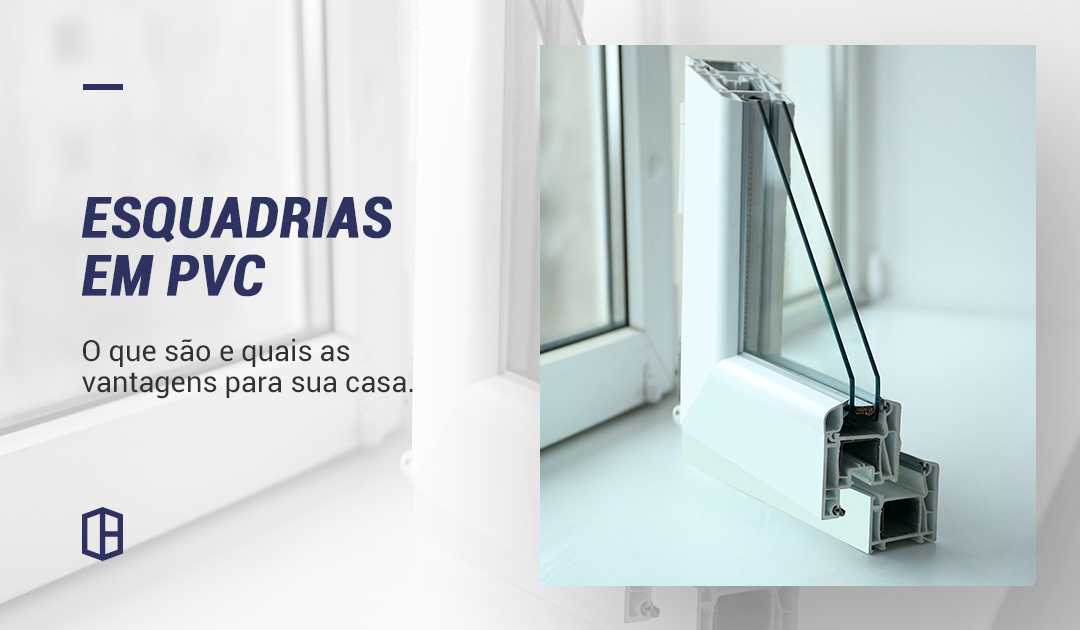 Descubra quais os benefícios de utilizar esquadrias de PVC para sua obra!